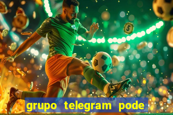 grupo telegram pode tudo 18